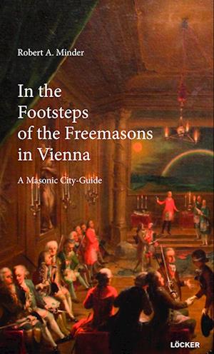 Cover for Robert A. Minder · In the Footsteps of the Freemasons in Vienna (Book) (2021)