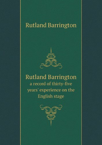 Cover for Rutland Barrington · Rutland Barrington a Record of Thirty-five Years' Experience on the English Stage (Paperback Book) (2013)