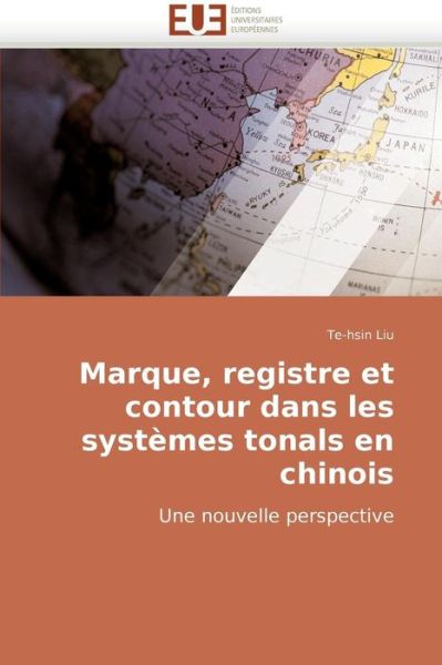 Cover for Te-hsin Liu · Marque, Registre et Contour Dans Les Systèmes Tonals en Chinois: Une Nouvelle Perspective (Paperback Book) [French edition] (2018)