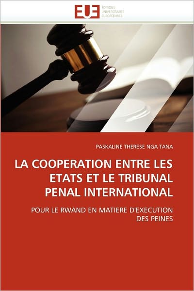 Cover for Paskaline Therese Nga  Tana · La Cooperation Entre Les Etats et Le Tribunal Penal International: Pour Le Rwand en Matiere D'execution Des Peines (Paperback Book) [French edition] (2018)