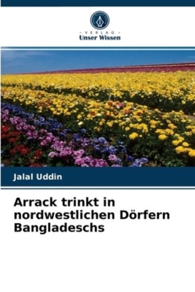Cover for Jalal Uddin · Arrack trinkt in nordwestlichen Doerfern Bangladeschs (Taschenbuch) (2021)