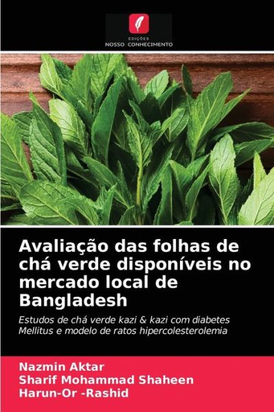 Cover for Nazmin Aktar · Avaliacao das folhas de cha verde disponiveis no mercado local de Bangladesh (Paperback Book) (2021)