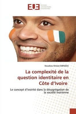 Cover for Kouakou Octave Djenzou · La complexité de la question identitaire en Côte d'Ivoire (Pocketbok) (2022)