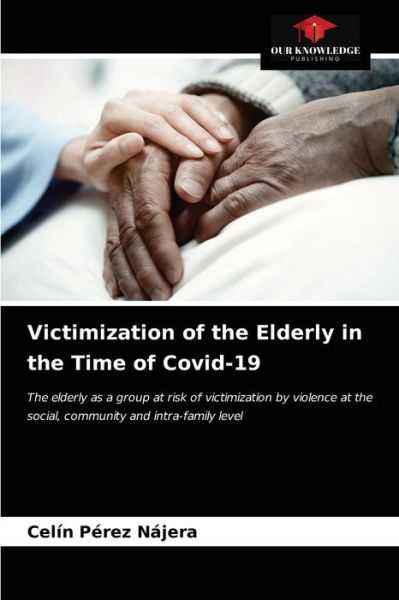 Cover for Celín Pérez Nájera · Victimization of the Elderly in the Time of Covid-19 (Paperback Book) (2021)