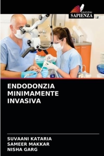 Endodonzia Minimamente Invasiva - Suvaani Kataria - Książki - Edizioni Sapienza - 9786204090108 - 17 września 2021