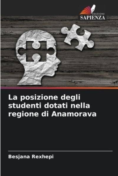 La posizione degli studenti dotati nella regione di Anamorava - Besjana Rexhepi - Livros - Edizioni Sapienza - 9786205910108 - 21 de abril de 2023