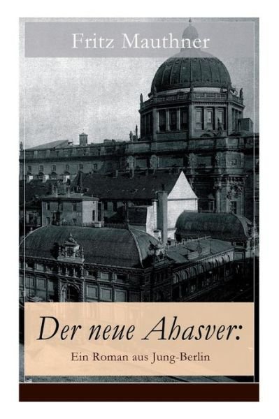 Der neue Ahasver - Fritz Mauthner - Bücher - e-artnow - 9788026856108 - 1. November 2017