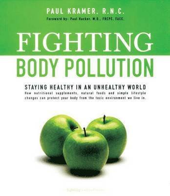 Fighting Body Pollution: Staying Healthy in an Unhealthy World - Paul Kramer - Books - Manjul Publishing House Pvt Ltd - 9788183221108 - June 30, 2009