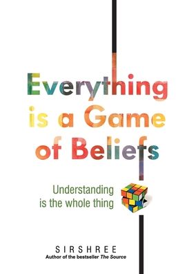 Everything is a Game of Beliefs - Understanding is the whole thing - Sirshree - Książki - Wow Publishing Pvt.Ltd. - 9788184154108 - 1 lipca 2014