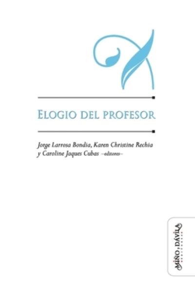 Elogio del profesor - Karen Christine Rechia - Books - Miño y Dávila Editores - 9788418095108 - April 3, 2020