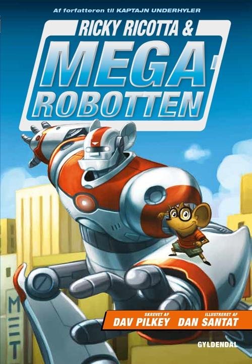 Cover for Dav Pilkey · RICKY RICOTTA: Ricky Ricotta 1 – Ricky Ricotta &amp; Megarobotten (Gebundesens Buch) [2. Ausgabe] [Indbundet] (2015)