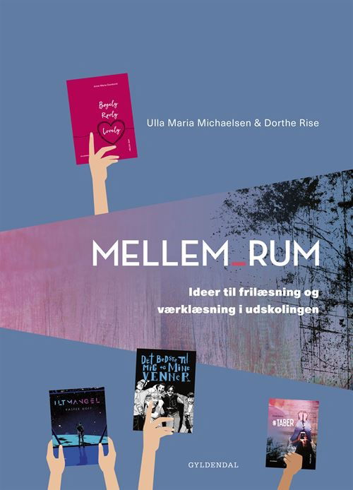 Cover for Ulla Maria Michaelsen; Dorthe Rise · Mellem_rum: Mellem_rum. Ideer til Værklæsning og Frilæsning I Udskolingen (Bound Book) [1º edição] (2024)