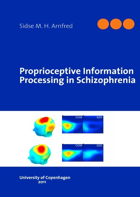 Proprioceptive Information Processing in Schizophrenia - Sidse M. H. Arnfred; Sidse M. H. Arnfred - Livros - Books on Demand - 9788771141108 - 9 de dezembro de 2010