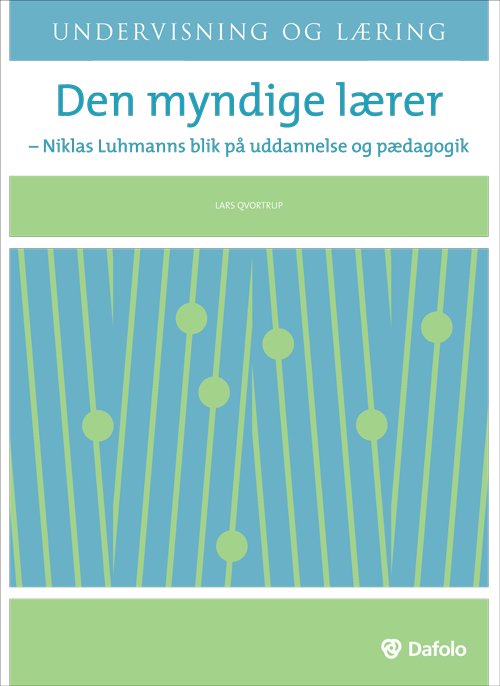 Undervisning og læring: Den myndige lærer - Lars Qvortrup - Böcker - Dafolo - 9788772818108 - 10 november 2012