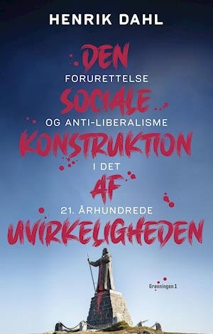 Cover for Henrik Dahl · Den sociale konstruktion af uvirkeligheden (Sewn Spine Book) [1. wydanie] (2020)