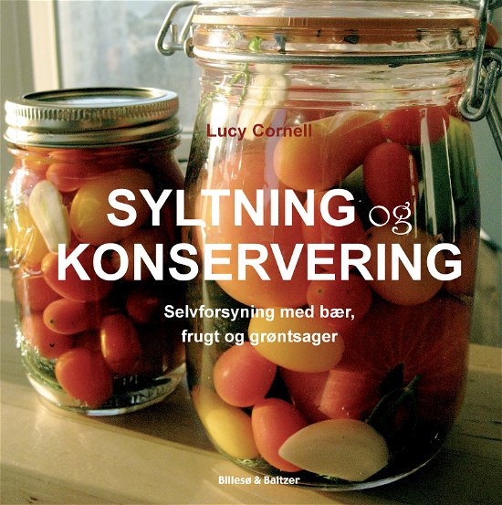 Syltning og konservering - Lucy Cornell - Libros - Billesø & Baltzer - 9788778423108 - 30 de mayo de 2013