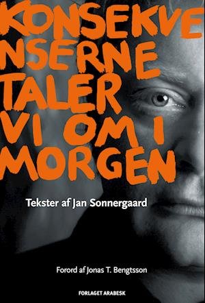 Cover for Jan Sonnergaard · Konsekvenserne taler vi om i morgen (Heftet bok) [1. utgave] (2022)