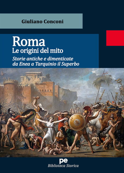 Cover for Giuliano Conconi · Roma. Le Origini Del Mito. Storie Antiche E Dimenticate Da Enea A Tarquinio Il Superbo (Book) (2023)