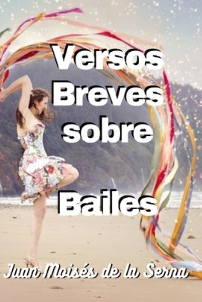 Cover for Juan Moiss De La Serna · Versos Breves Sobre Bailes (Paperback Book) (2022)