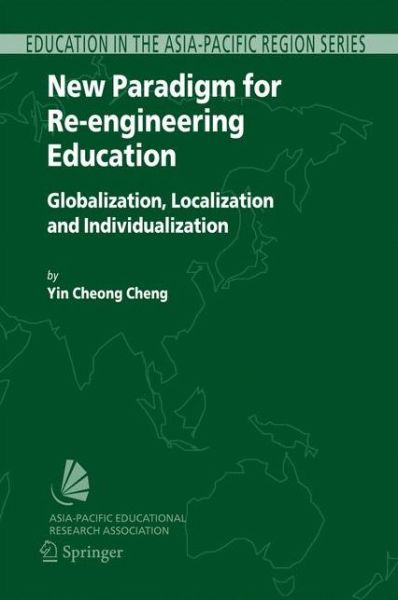 Yin Cheong Cheng · New Paradigm for Re-engineering Education: Globalization, Localization and Individualization - Education in the Asia-Pacific Region: Issues, Concerns and Prospects (Paperback Book) [Softcover reprint of hardcover 1st ed. 2005 edition] (2010)