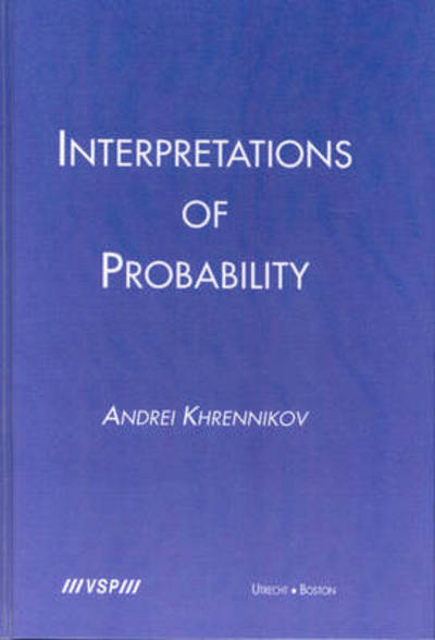 Interpretations of Probability - Andrei Khrennikov - Kirjat - CreateSpace Independent Publishing Platf - 9789067643108 - tiistai 13. toukokuuta 2003