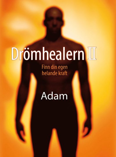 Drömhealern II : finn din egen helande kraft - Adam - Books - Damm förlag - 9789171308108 - January 9, 2008