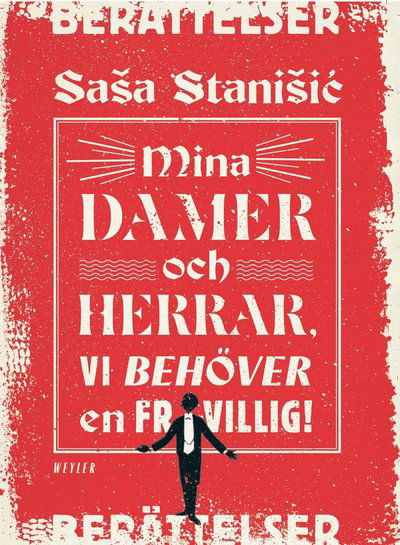 Cover for Sasa Stanisic · Mina damer och herrar, vi behöver en frivillig! (Bound Book) (2018)