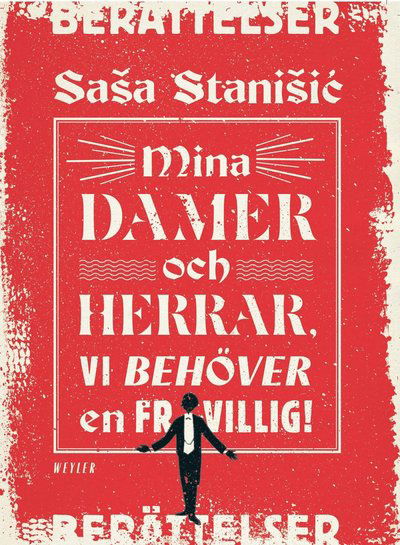 Cover for Sasa Stanisic · Mina damer och herrar, vi behöver en frivillig! (Inbunden Bok) (2018)