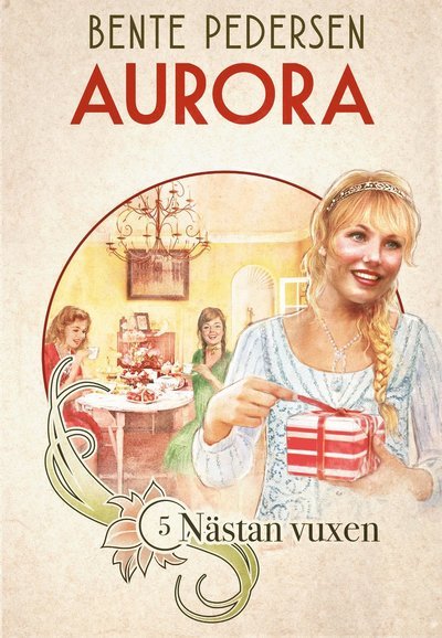 Cover for Bente Pedersen · Aurora: Nästan vuxen (Bound Book) (2019)