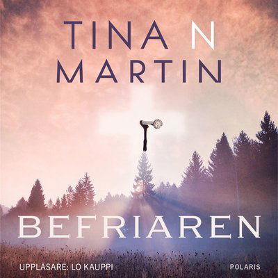 Befriaren - Tina N. Martin - Audioboek - Bokförlaget Polaris - 9789177955108 - 29 juli 2021