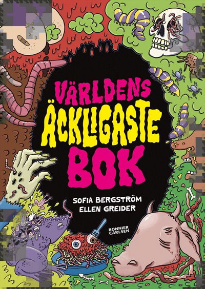 Världens äckligaste bok - Sofia Bergström - Kirjat - Bonnier Carlsen - 9789179795108 - maanantai 16. syyskuuta 2024