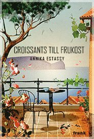 Cover for Annika Estassy · Croissants till frukost (Indbundet Bog) (2014)