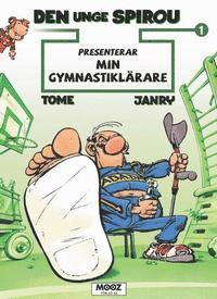 Cover for Tome · Den unge Spirou presenterar: Den unge Spirou presenterar. Min gymnastiklärare (Book) (2015)