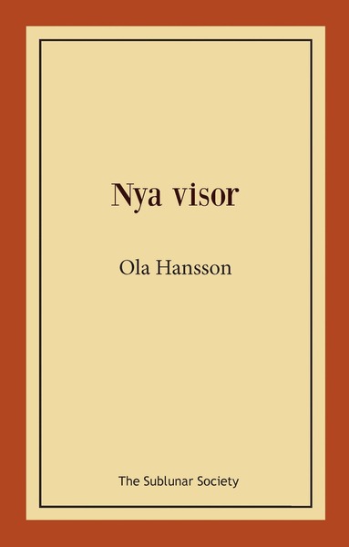 Nya visor - Ola Hansson - Libros - The Sublunar Society - 9789188999108 - 4 de diciembre de 2019