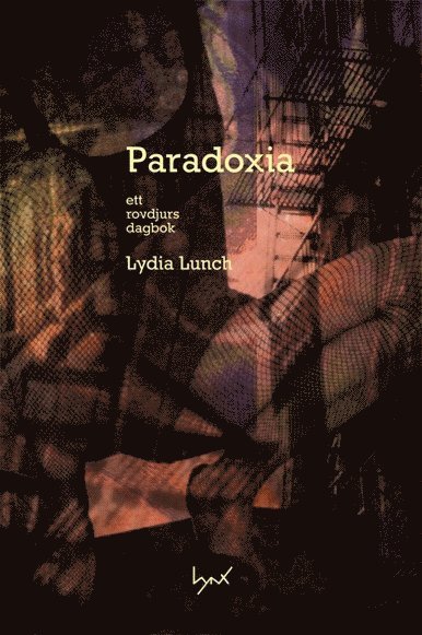 Cover for Lydia Lunch · Paradoxia : ett rovdjurs dagbok (Book) (2016)