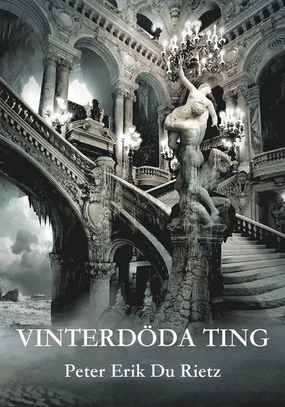 Cover for Peter Erik Du Rietz · Vinterdöda ting (ePUB) (2019)