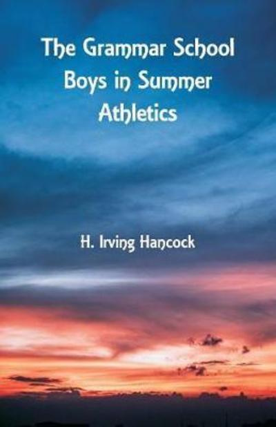 Cover for H Irving Hancock · The Grammar School Boys in Summer Athletics (Paperback Book) (2018)