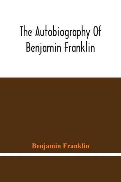 Cover for Benjamin Franklin · The Autobiography Of Benjamin Franklin (Paperback Bog) (2021)
