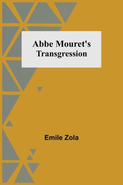 Abbe Mouret's Transgression - Émile Zola - Books - Alpha Edition - 9789354545108 - May 1, 2021