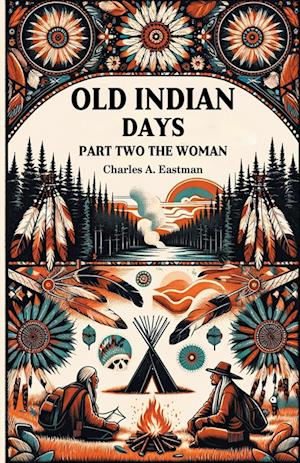 Cover for Charles A Eastman · Old Indian Days Part Two (Edition2024) (Paperback Book) (2024)