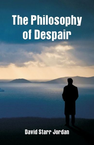 Cover for David Starr Jordan · The Philosophy of Despair (Paperback Book) (2017)