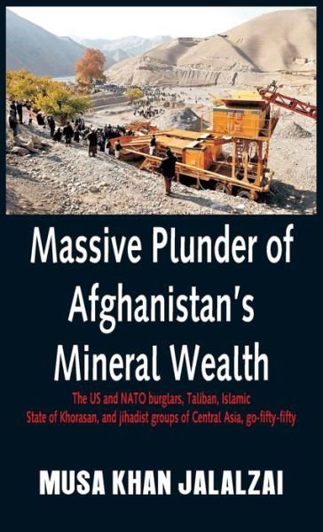 Cover for Musa Khan Jalalzai · Massive Plunder of Afghanistan's Mineral Wealth (Bok) (2020)