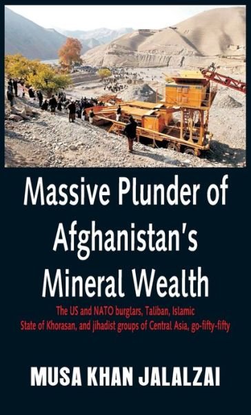 Cover for Musa Khan Jalalzai · Massive Plunder of Afghanistan's Mineral Wealth (Book) (2020)