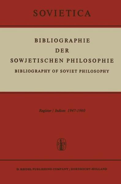 Cover for J M Bochenski · Bibliographie Der Sowjetischen Philosophie: Bibliography of Soviet Philosophy V - Sovietica (Paperback Book) [Softcover Reprint of the Original 1st 1964 edition] (2011)