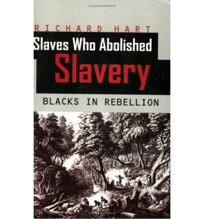 Cover for Richard Hart · Slaves Who Abolished Slavery: Blacks in Rebellion (Taschenbuch) (2001)