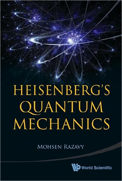 Cover for Razavy, Mohsen (Univ Of Alberta, Canada) · Heisenberg's Quantum Mechanics (Hardcover Book) (2011)