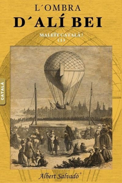 Cover for Albert Salvadó · Maleït Català! (L'ombra D'alí Bei) (Volume 1) (Catalan Edition) (Paperback Book) [Catalan edition] (2013)