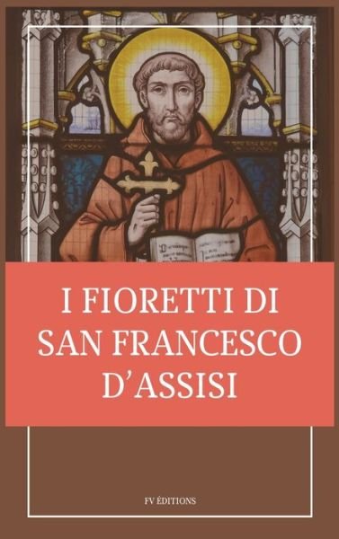 Cover for San Francesco D'Assisi · I fioretti di san Francesco (Hardcover bog) (2021)