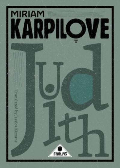 Judith: A Tale of Love & Woe - Miriam Karpilove - Books - Farlag Press - 9791096677108 - January 16, 2022