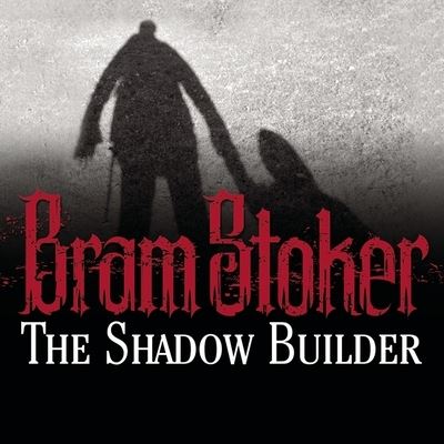 Cover for Bram Stoker · The Shadow Builder (CD) (2012)